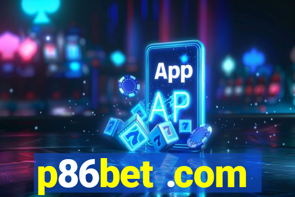 p86bet .com